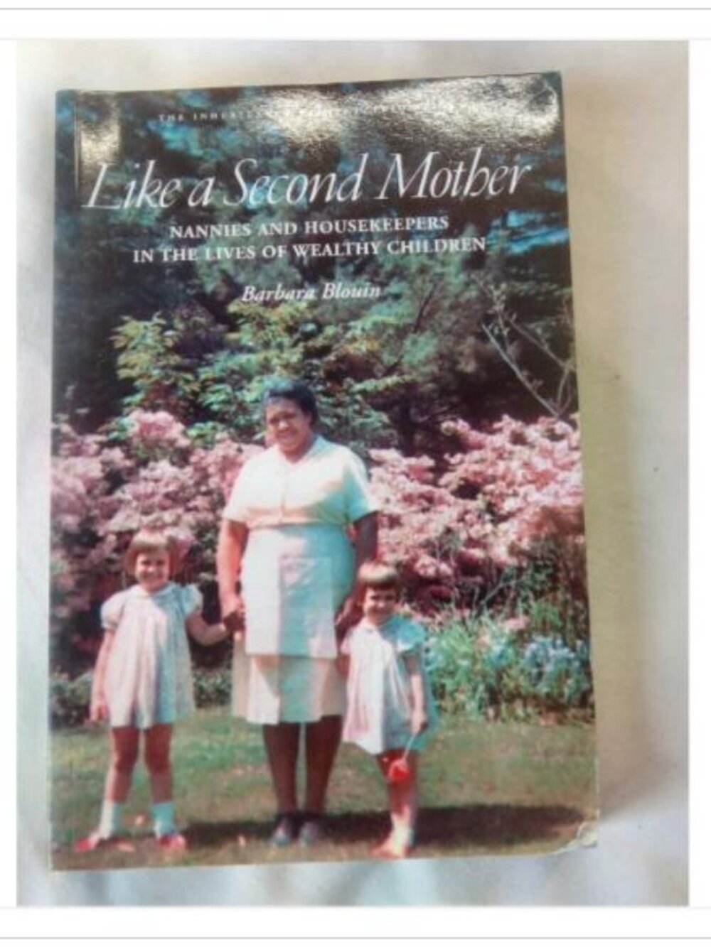 Like a Second Mother: Nannies and Housekeepers in the Lives of Wealthy Children